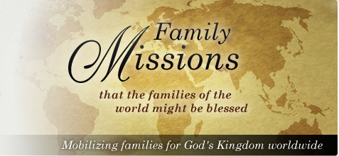 Family Missions - that the families of the world might be blessed